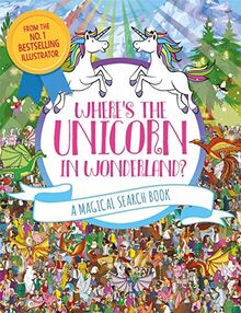 Where's the Unicorn in Wonderland?: A Magical Search-And-Find Book (Search and Find Activity)