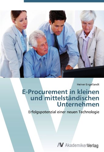 E-Procurement in kleinen und mittelständischen Unternehmen: Erfolgspotenzial einer neuen Technologie