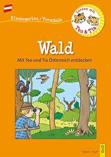 Österreich entdecken mit Teo und Tia – Wald: Frühling, Sommer, Herbst und Winter (Teo und Tia: Richtig lernen – gezielt trainieren!): Kindergarten/Vorschule