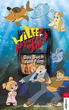 Hilfe, ich bin ein Fisch. Das Buch zum Film