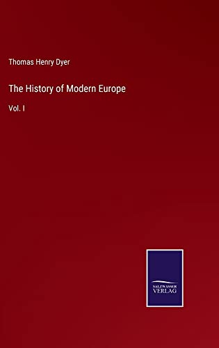The History of Modern Europe: Vol. I