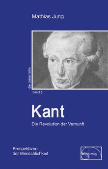 Kant: Die Revolution der Vernunft