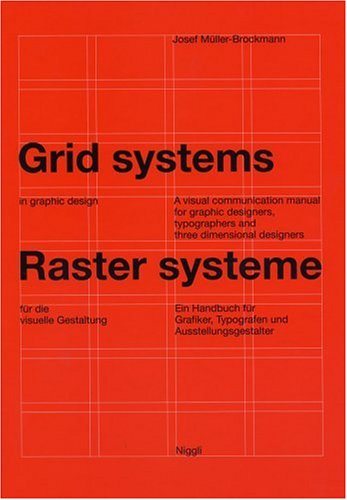 Rastersysteme für die visuelle Gestaltung. Grid systems in graphic designs: Ein Handbuch für Grafiker, Typografen und Ausstellungsgestalter. A visual ... typographers and three dimensional designers
