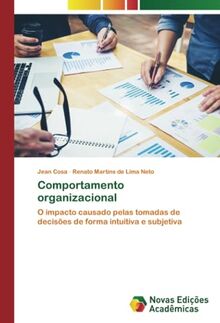 Comportamento organizacional: O impacto causado pelas tomadas de decisões de forma intuitiva e subjetiva