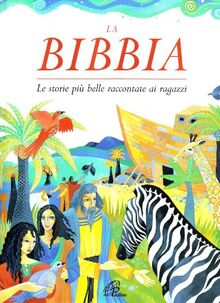 La Bibbia. Le storie più belle raccontate ai ragazzi (Grandi storie. Giovani lettori, Band 18)