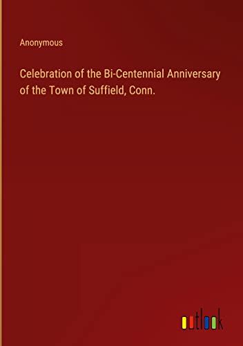 Celebration of the Bi-Centennial Anniversary of the Town of Suffield, Conn.
