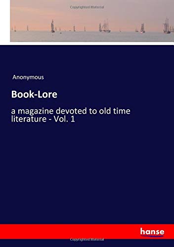 Book-Lore: a magazine devoted to old time literature - Vol. 1