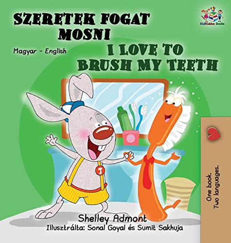 I Love to Brush My Teeth: Hungarian English Bilingual Book (Hungarian English Bilingual Collection)