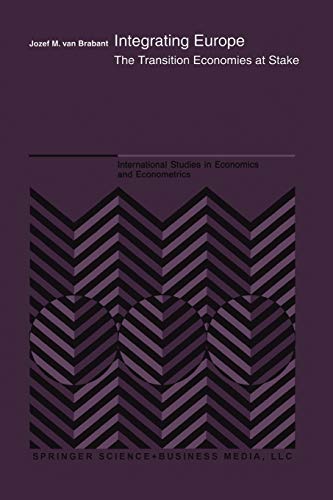 Integrating Europe: The Transition Economies at Stake (International Studies in Economics and Econometrics, 37, Band 37)