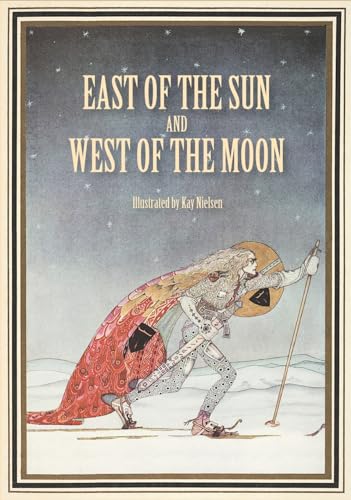 Asbjørnsen, Peter Christen East Of The Sun And West Of The Moon, Old Tales From The North