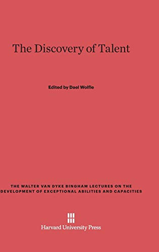 The Discovery of Talent (Walter Van Dyke Bingham Lectures on the Development of Excep)