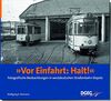 Vor Einfahrt: Halt!: Fotografische Beobachtungen in westdeutschen Straßenbahn-Depots