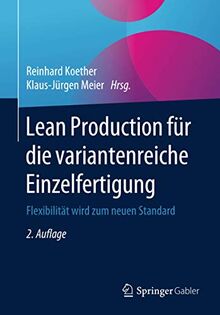 Lean Production für die variantenreiche Einzelfertigung: Flexibilität wird zum neuen Standard