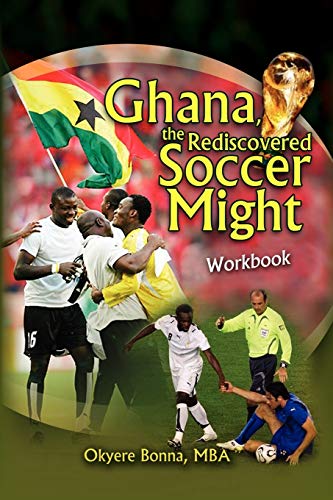 Ghana, The Rediscovered Soccer Might Workbook