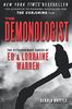 The Demonologist: The Extraordinary Career of Ed and Lorraine Warren (The Paranormal Investigators Featured in the Film &#34;The Conjuring&#34;)