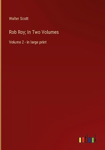 Rob Roy; In Two Volumes: Volume 2 - in large print