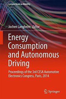 Energy Consumption and Autonomous Driving: Proceedings of the 3rd CESA Automotive Electronics Congress, Paris, 2014 (Lecture Notes in Mobility)