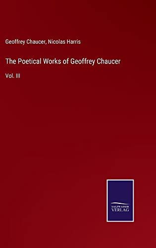 The Poetical Works of Geoffrey Chaucer: Vol. III