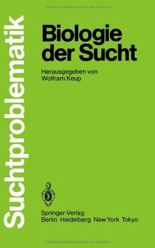 Biologie der Sucht (Suchtproblematik)