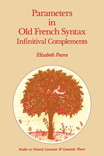 Parameters in Old French Syntax: Infinitival Complements: Infinitival Complements (Studies in Natural Language and Linguistic Theory, 18, Band 18)