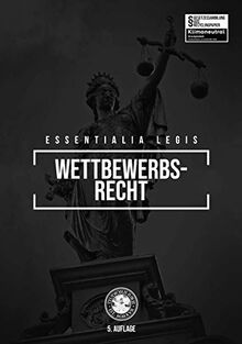 Essentialia Legis WETTBEWERBSRECHT - (AEUV, GWB, KVVO, FKVO, De-Minimis, UWG und weitere)