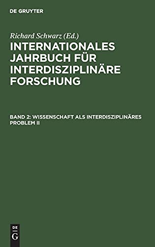 Wissenschaft als interdisziplinäres Problem II: IJBIDF-B, Band 2 (Internationales Jahrbuch für interdisziplinäre Forschung, Band 2)