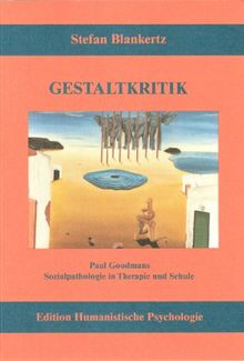 Gestaltkritik: Paul Goodmans Sozialpathologie in Therapie und Schule