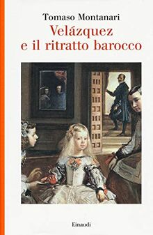 Velazquez e il ritratto barocco (Saggi, Band 979)