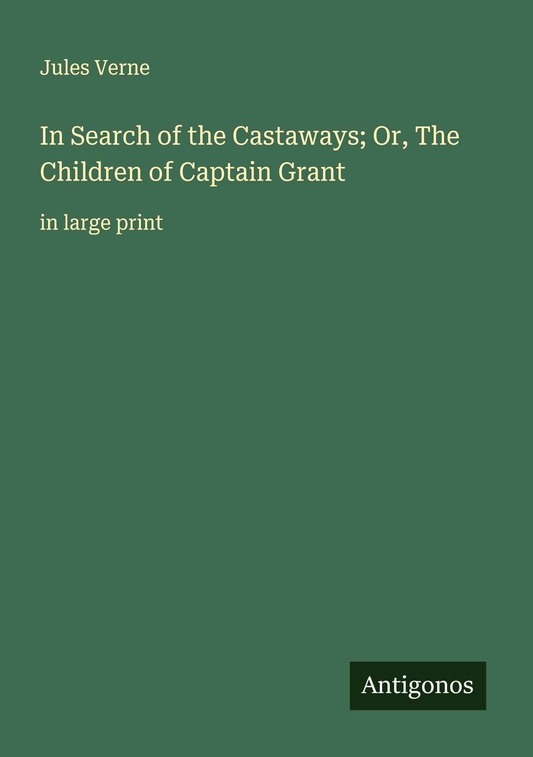 In Search of the Castaways; Or, The Children of Captain Grant: in large print