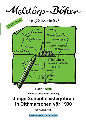 Junge Schoolmeisterjohren in Dithmarschen vör 1900: En Kultuurbild (Meldörp-Böker)