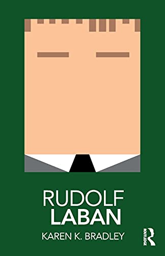 Karen Bradley Rudolf Laban (Routledge Performance Practitioners)