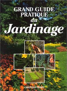 Grand guide pratique du jardinage