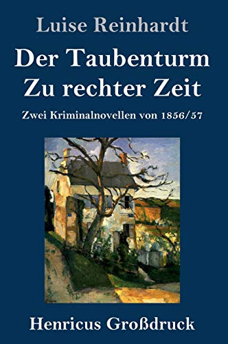 Der Taubenturm / Zu rechter Zeit (Großdruck): Zwei Kriminalnovellen von 1856 und 1857