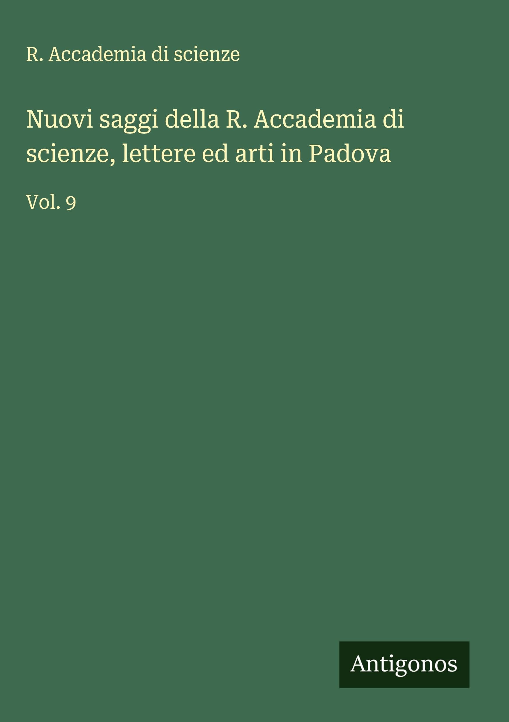 Nuovi saggi della R. Accademia di scienze, lettere ed arti in Padova: Vol. 9