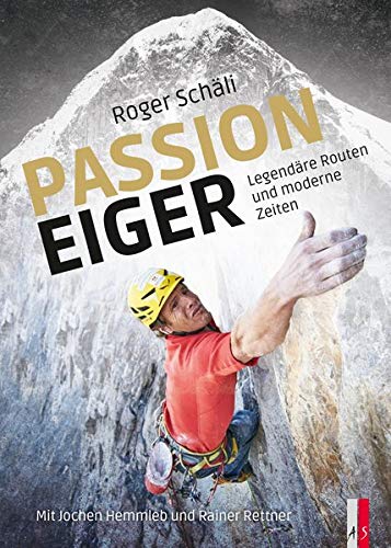 Alpinismus   Roger Schäli - Passion Eiger - Rainer Rettner Jochen Hemmleb Gebunden