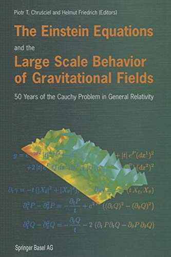 Chrusciel, Piotr T. The Einstein Equations And The Large Scale Behavior Of Gravitational Fields, 50 Years Of The Cauchy Problem In General Relativity