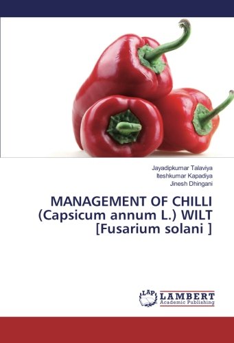 MANAGEMENT OF CHILLI (Capsicum annum L.) WILT [Fusarium solani ]
