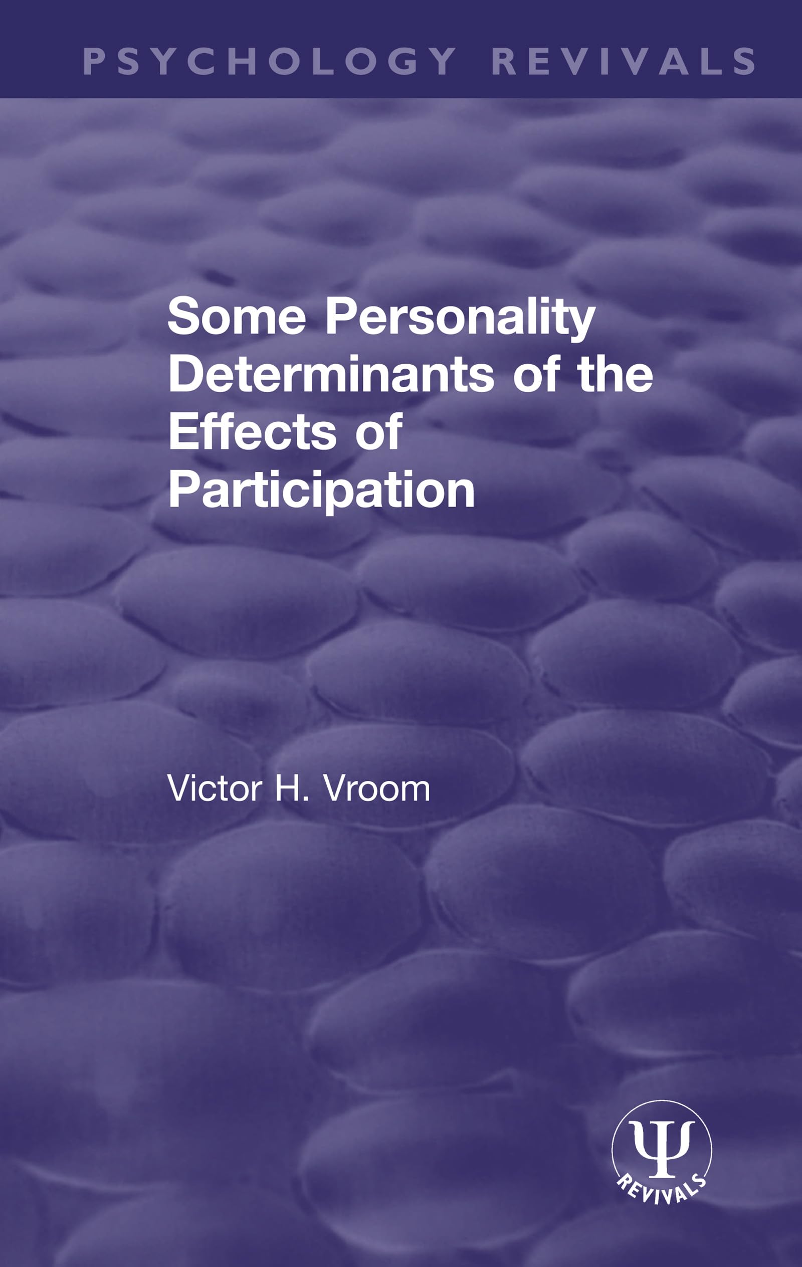 Some Personality Determinants of the Effects of Participation (Psychology Revivals)