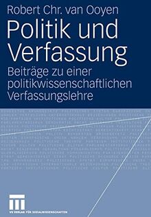 Politik und Verfassung: Beiträge zu einer politikwissenschaftlichen Verfassungslehre