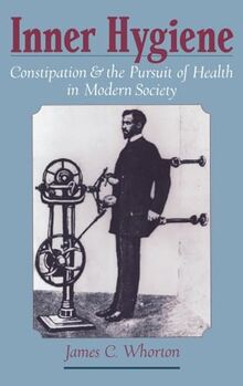 Inner Hygiene: Constipation and the Pursuit of Health in Modern Society