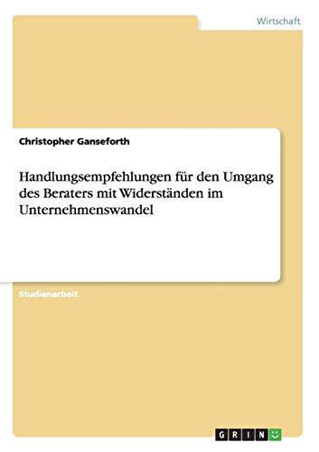 Handlungsempfehlungen für den Umgang des Beraters mit Widerständen im Unternehmenswandel