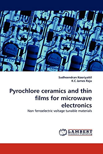 Pyrochlore ceramics and thin films for microwave electronics: Non ferroelectric voltage tunable materials