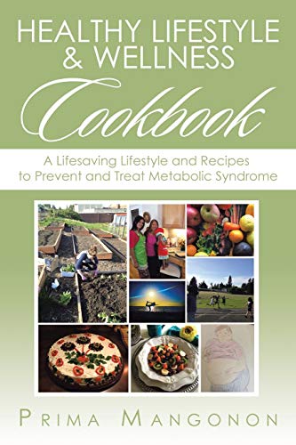 Healthy Lifestyle & Wellness Cookbook: A Lifesaving Lifestyle and Recipes to Prevent and Treat Metabolic Syndrome