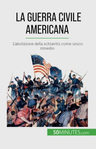 La guerra civile americana: L'abolizione della schiavitù come unico rimedio