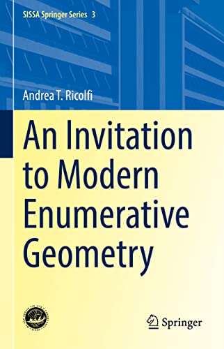 An Invitation to Modern Enumerative Geometry (SISSA Springer Series, 3, Band 3)