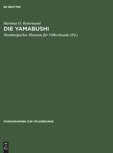 Die Yamabushi: Aspekte ihres Glaubens, Lebens und ihrer sozialen Funktion im japanischen Mittelalter (Monographien zur Völkerkunde, 5, Band 5)