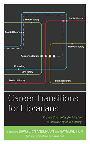 Career Transitions for Librarians: Proven Strategies for Moving to Another Type of Library