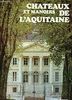 Les chateaux et demeures d'Aquitaine