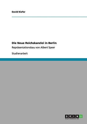 Die Neue Reichskanzlei in Berlin: Repräsentationsbau von Albert Speer
