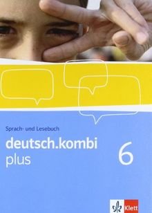 deutsch.kombi PLUS 6. Allgemeine Ausgabe für differenzierende Schulen. Schülerbuch 10. Klasse